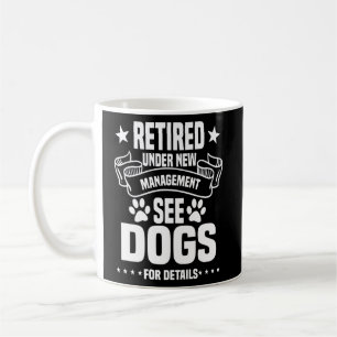 Funny Retired Dog Owner Under New Management Dog Coffee Mug