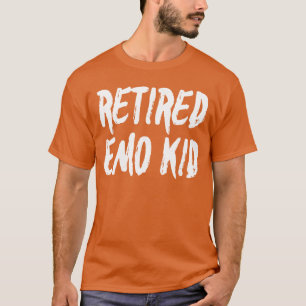 Funny Retired Emo Kid Sad Music Gift girl funny T-Shirt