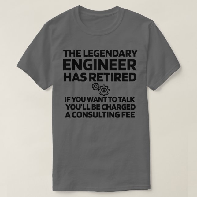 Funny Retired Engineer Gift Engineer Retirement  T-Shirt (Design Front)