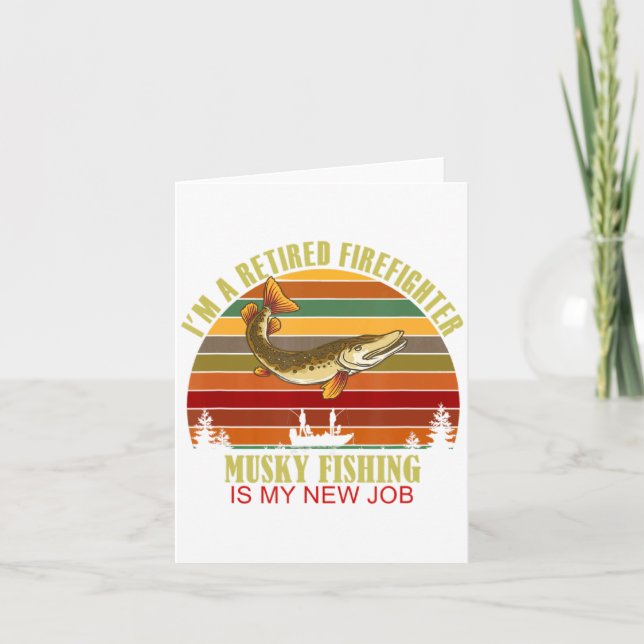 Funny Retired Firefighter New Job Musky Fishing  Card (Front)