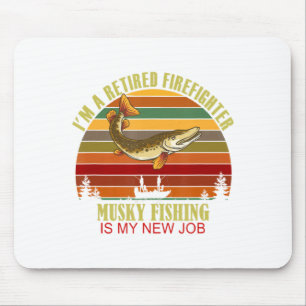 Funny Retired Firefighter New Job Musky Fishing  Mouse Mat