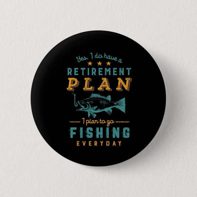 Funny Retired Fisherman Retirement Plan Go Fishing 6 Cm Round Badge (Front)