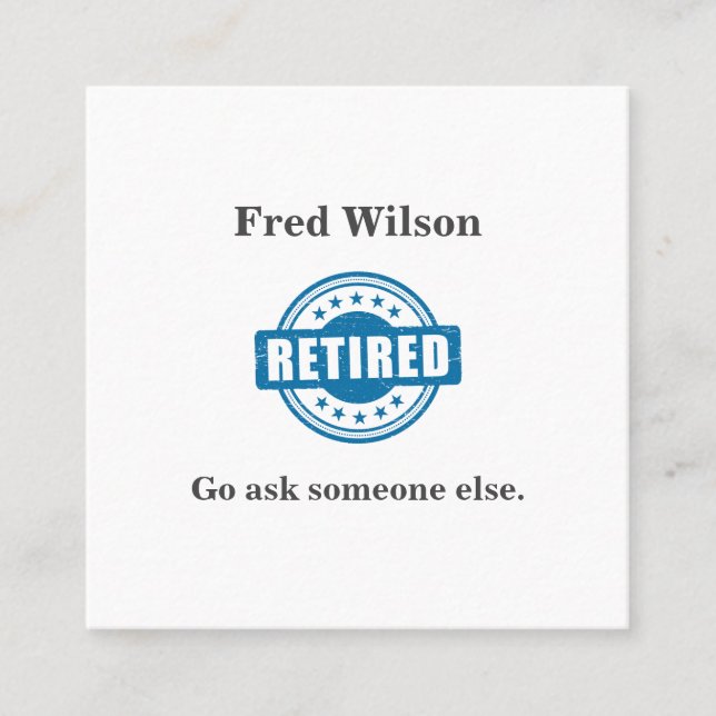Funny Retired Go Ask Someone Else Business Card (Front)