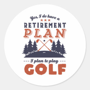 Funny Retired Golf Player Retirement Plan Golfing Classic Round Sticker