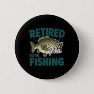 Funny Retired Gone Fishing-shirt Retirement B Dad 6 Cm Round Badge