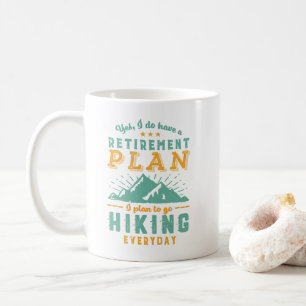 Funny Retired Hike Retirement Plan Hiking Mountain Coffee Mug