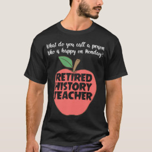 Funny Retired History Teacher - Retirement s T-Shirt