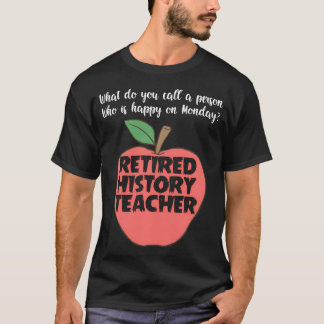Funny Retired History Teacher - Retirement s T-Shirt
