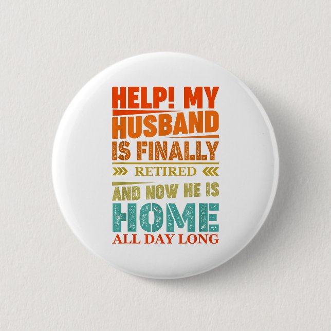 Funny Retired Husband Retirement Quote For A Wife  6 Cm Round Badge (Front)