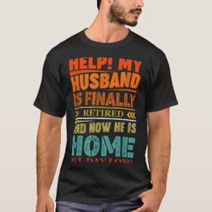 Funny Retired Husband Retirement Quote For A Wife  T-Shirt