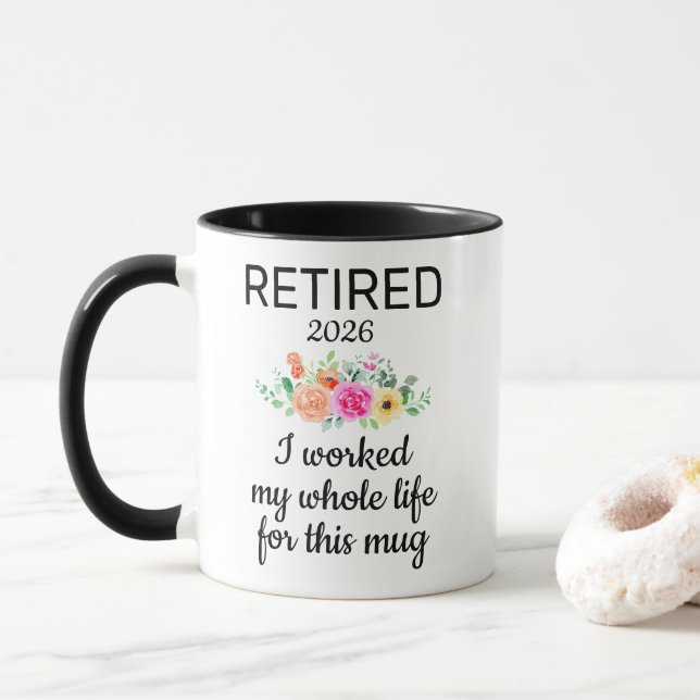 Funny Retired I Worked My Whole Life For This Mug (With Donut)
