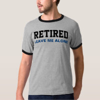 Funny RETIRED Leave me alone