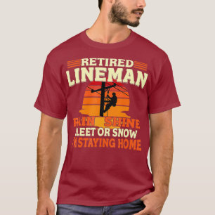 Funny Retired Lineman Gifts  For Men Dad Grandpa T-Shirt