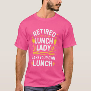 Funny Retired Lunch Lady Saying School Cook Food S T-Shirt