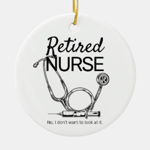 Funny Retired Nurse Don't Want to Look Retirement Ceramic Tree Decoration