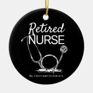 Funny Retired Nurse Don't Want to Look Retirement Ceramic Tree Decoration