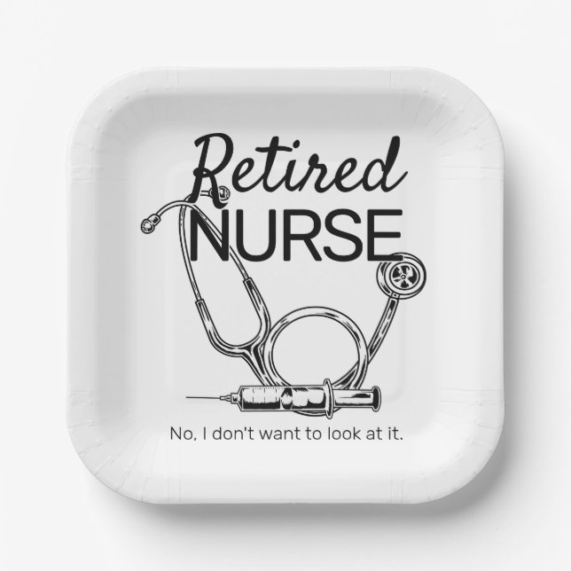 Funny Retired Nurse Don't Want to Look Retirement Paper Plate (Front)