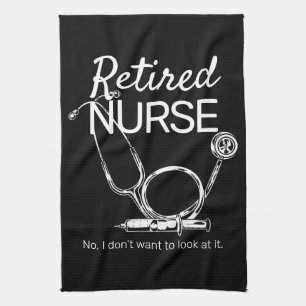 Funny Retired Nurse Don't Want to Look Retirement Tea Towel