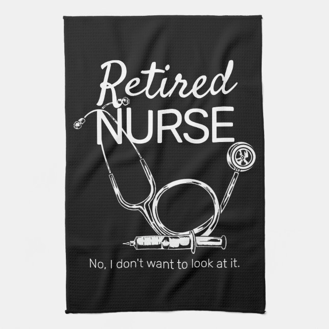 Funny Retired Nurse Don't Want to Look Retirement Tea Towel (Vertical)