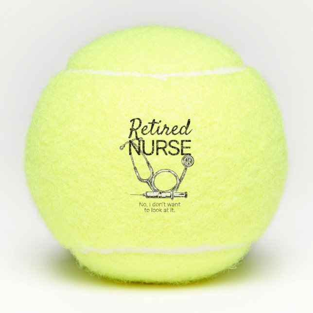 Funny Retired Nurse Don't Want to Look Retirement Tennis Balls (Front)