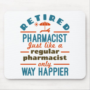 Funny Retired Pharmacist Way Happier Mouse Mat