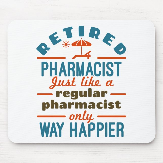 Funny Retired Pharmacist Way Happier Mouse Mat (Front)