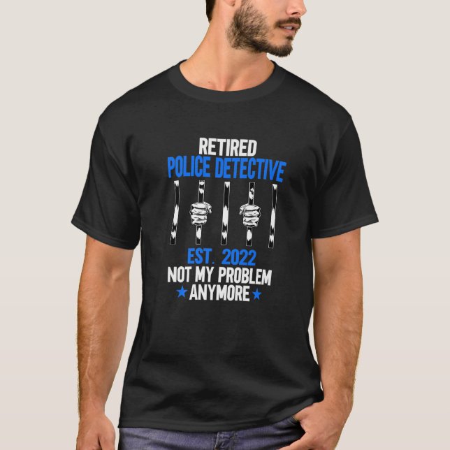Funny Retired Police Detective 2022 Police Officer T-Shirt (Front)