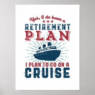 Funny Retired Quote Retirement Plan Cruise Holiday Poster