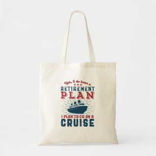 Funny Retired Quote Retirement Plan Cruise Holiday Tote Bag