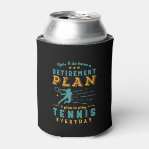 Funny Retired Quote Retirement Plan Play Tennis Can Cooler