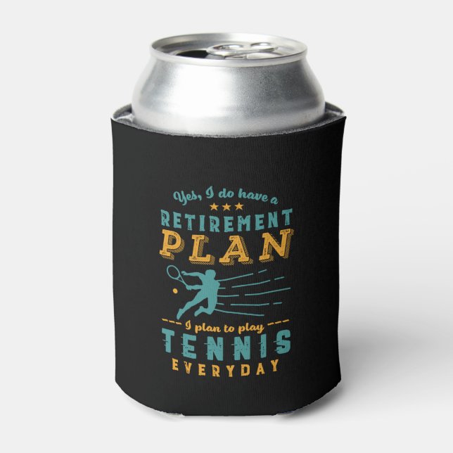 Funny Retired Quote Retirement Plan Play Tennis Can Cooler (Can Front)