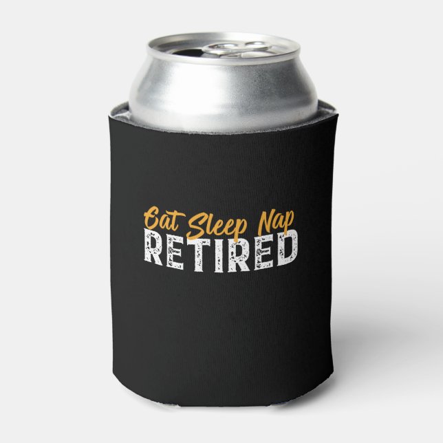 Funny Retired Retirement Gift Eat Sleep Nap Can Cooler (Can Front)