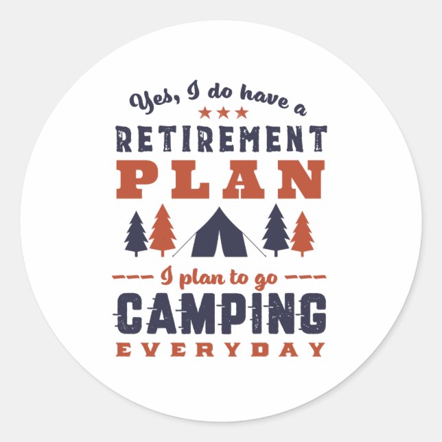 Funny Retired Retirement Plan Camping and Hiking Classic Round Sticker (Front)