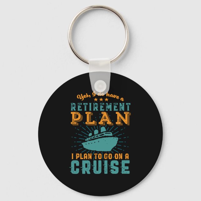 Funny Retired Retirement Plan Cruise Vacation Key Ring (Front)