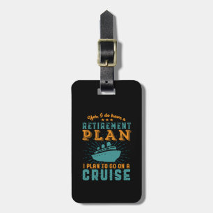 Funny Retired Retirement Plan Cruise Vacation Luggage Tag