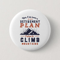 Funny Retired Retirement Plan Mountain Climbing