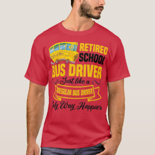 Funny Retired School Bus Driver Retirement T-Shirt