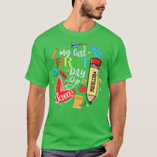 Funny Retired Teacher My Last First Day Of School  T-Shirt