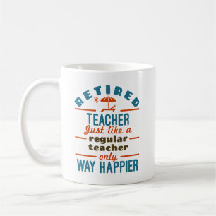 Funny Retired Teacher Retirement Happier Coffee Mug