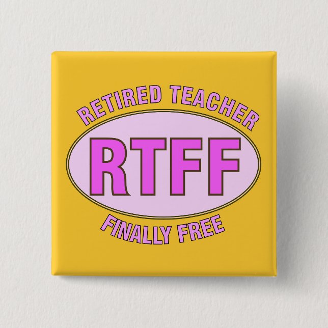 Funny Retired Teacher (RTFF) Gifts 15 Cm Square Badge (Front)