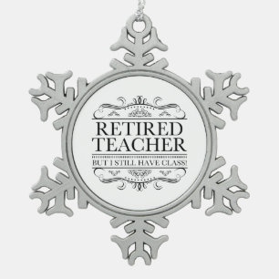 Funny Retired Teacher Snowflake Pewter Christmas Ornament