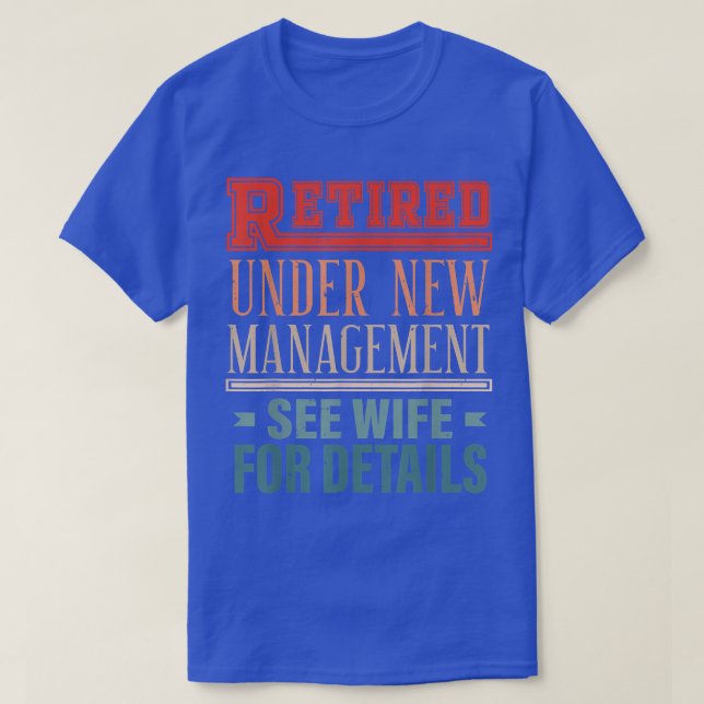 Funny Retired Under New Management Retirement Men  T-Shirt (Design Front)