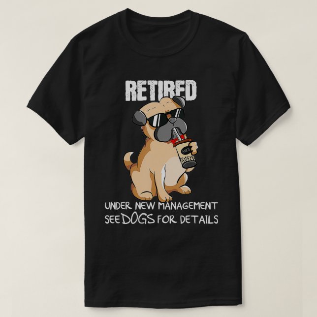 Funny Retired Under New Management See Dogs For De T-Shirt (Design Front)