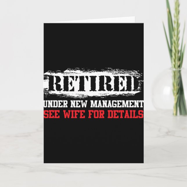 Funny Retired Under New Management See Wife For De Card (Front)