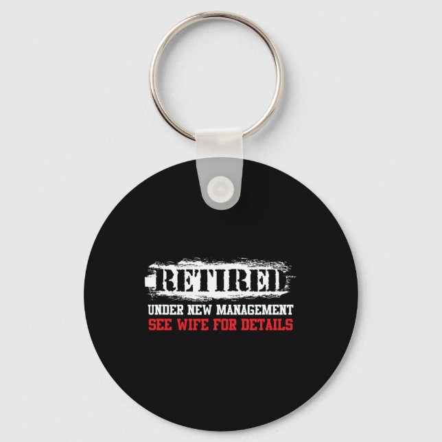Funny Retired Under New Management See Wife For De Key Ring (Front)
