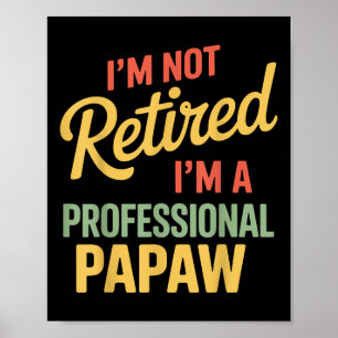 Funny Retiree Im Not Retired Im A Professional Pap Poster