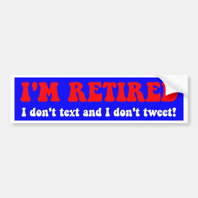 Funny retirement bumper sticker (Front)