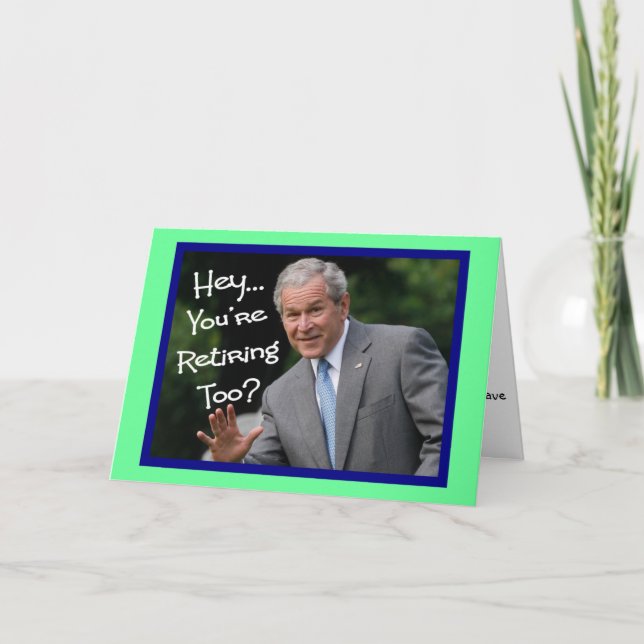 Funny Retirement Cards---Bush'ism humour Card (Front)