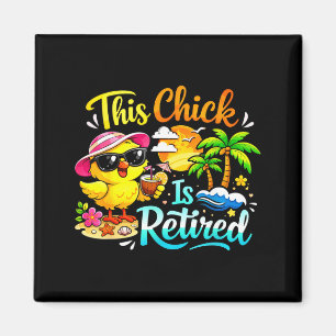 Funny retirement celebration this chick is retired magnet