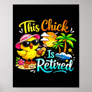 Funny retirement celebration this chick is retired poster
